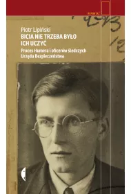 Bicia nie trzeba by�o ich uczy�. Proces Humera i oficer�w �ledczych Urz�du Bezpiecze�stwa