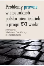 Problemy prawne w stosunkach polsko-niemieckich u progu XXI wieku