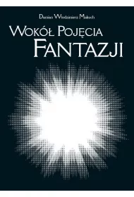 Wok� poj�cia fantazji. Po�udnie XIX wieku i przemiany idealizmu