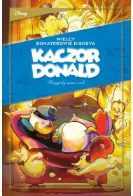 Wielcy bohaterowie Disneya. Kaczor Donald. Tom 2. Przygody mimo woli