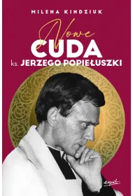 Nowe cuda ks. Jerzego Popie�uszki