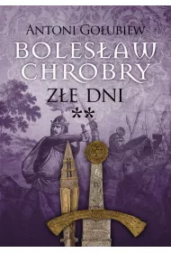 Bolesaw Chrobry. Ze dni