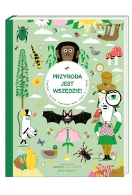 Przyroda jest wszdzie! ledztwo w sprawie organizmw wok ciebie (i w tobie)