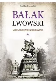 Ba�ak Lwowski. Mowa przedwojennego Lwowa