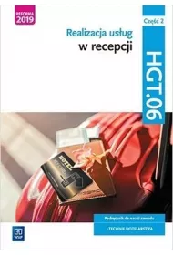 Realizacja usug w recepcji. Kwalifikacja HGT.06. Cz 2. Podrcznik do nauki zawodu technik hotelarstwa