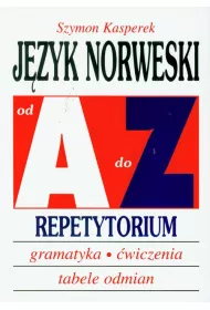 J�zyk norweski od A do Z. Repetytorium. Gramatyka, �wiczenia, tabele odmian