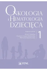 Onkologia i hematologia dzieci�ca. Tom 1