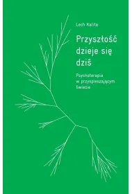 Przysz�o�� dzieje si� dzi�. Psychoterapia w przyspieszaj�cym �wiecie
