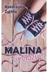 Malina, wyluzuj!