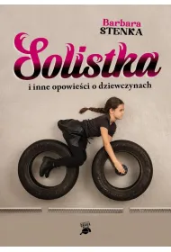 Solistka i inne opowie�ci o dziewczynach
