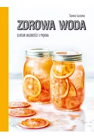 Zdrowa woda. Eliksir m�odo�ci i pi�kna