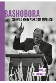 Bashobora. Cz�owiek, kt�ry wskrzesza zmar�ych