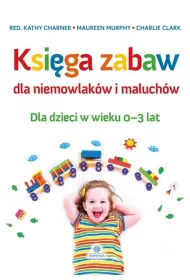 Ksi�ga zabaw dla niemowlak�w i maluch�w