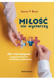 Mi�o�� nie wystarczy. Jak rozwi�zywa� nieporozumienia i konflikty ma��e�skie