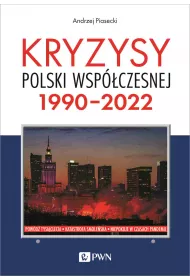 Kryzysy Polski wsp�czesnej. 1990-2022