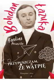 Przypuszczam, �e w�tpi�