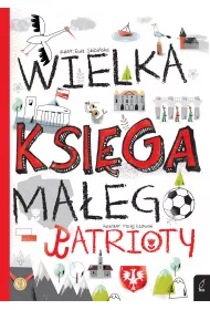 Wielka ksi�ga ma�ego patrioty