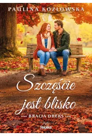 Bracia Dreks. 3. Szcz�cie jest blisko. Bracia Dreks, tom 3