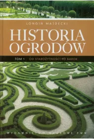 Historia ogrod�w. Tom 1