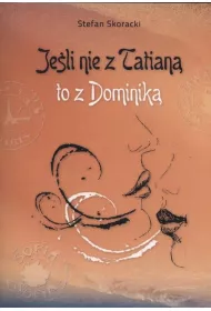 Je�li nie z Tatian� to z Dominik�