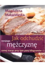 Jak odchudzi� swojego m�czyzn� samej trac�c przy tym par� kilogram�w