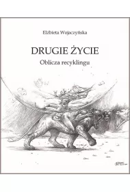 Drugie �ycie. Oblicza recyklingu