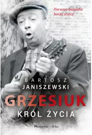 Grzesiuk. Kr�l �ycia