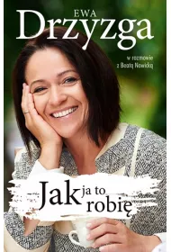 Ewa Drzyzga. Jak ja to robi�