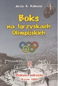 Pi�kno sukcesu (Rzym 1960). Boks na Igrzyskach Olimpilskich. Tom 2