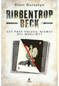 Ribbentrop-Beck czy pakt Polska-Niemcy