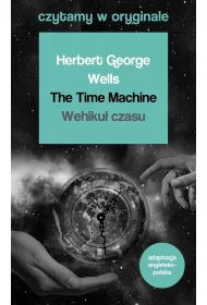The Time Machine. Wehiku� czasu. Czytamy w oryginale