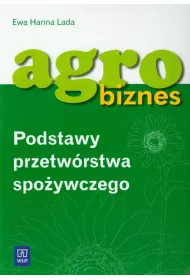 Agrobiznes. Podstawy Przetw�rstwa Spo�ywczego