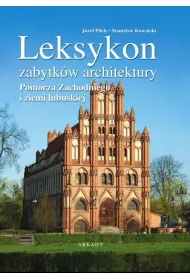 Leksykon zabytk�w architektury Pomorza Zachodniego i ziemi lubuskiej
