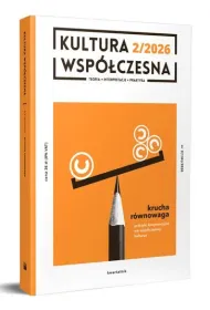 Kultura Wsp�czesna 2(136)/2026: Krucha r�wnowaga. Praktyki kooperacyjne we wsp�czesnej kulturze