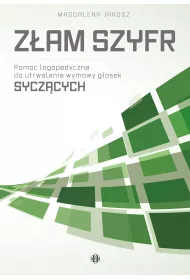Z�am szyfr. Pomoc logopedyczna do utrwalania wymowy g�osek sycz�cych