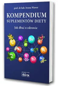Kompendium suplement�w diety Jak dba� o zdrowie?
