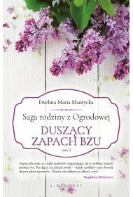 Dusz�cy zapach bzu. Saga rodziny z Ogrodowej. Tom 2