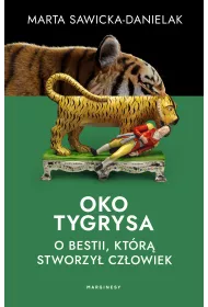 Oko tygrysa. Opowie o bestii, ktr stworzy czowiek