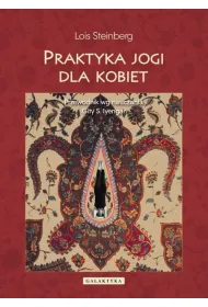 Praktyka jogi dla kobiet. Przewodnik wed�ug nauczania Gity S. Iyengar