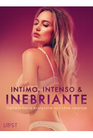eBook Intimo, Intenso & Inebriante: Opowiadania erotyczne na rne nastroje mobi epub