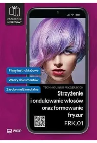 Strzy�enie i ondulowanie w�os�w oraz formowanie fryzur. Kwalifikacja FRK. 01. Podr�cznik do zawodu t