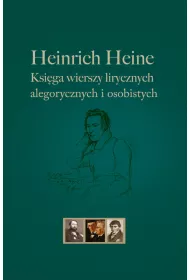 Heinrich Heine. Ksi�ga wierszy lirycznych alegorycznych i osobistych