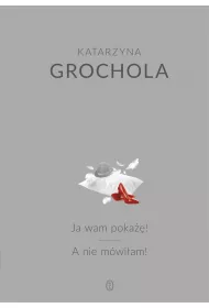 Ja wam poka��! A nie m�wi�am!