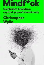 Mindf*ck. Cambridge Analytica, czyli jak popsu� demokracj�