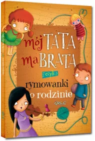 M�j tata ma brata, czyli rymowanki o rodzinie