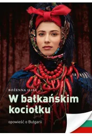 W ba�ka�skim kocio�ku. Opowie�� o Bu�garii