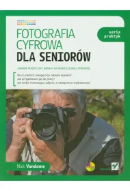 Fotografia cyfrowa dla senior�w. Seria praktyk *