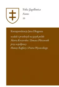Korespondencja Jana D�ugosza. Epistulae a Ioanne Dlugossio scriptae et receptae; Maria Koczerska, Tomasz P��ciennik