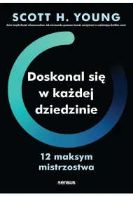 Doskonal si� w ka�dej dziedzinie. 12 maksym mistrzostwa