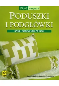 Poduszki i podg��wki. Szycie i zdobienie